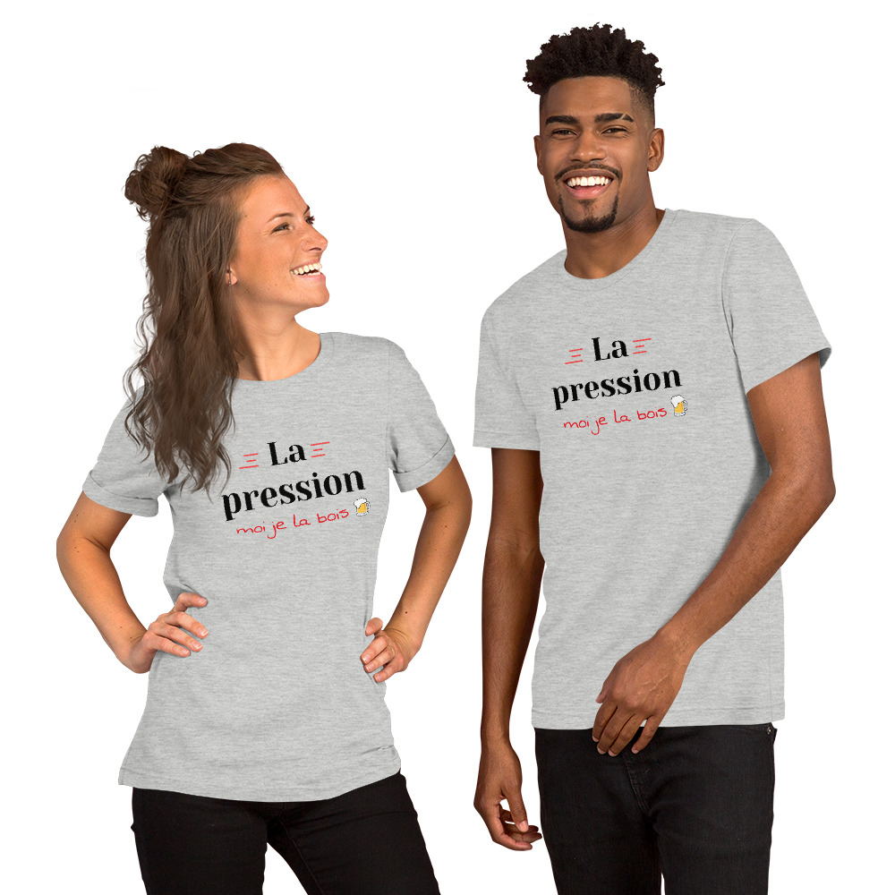 T Shirt La pression moi je la bois Design and Sweet