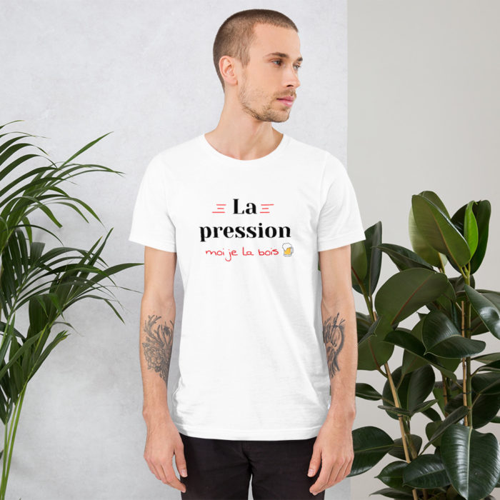 T Shirt La pression moi je la bois Design and Sweet